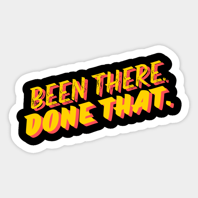 Been there done that- a saying design Sticker by C-Dogg